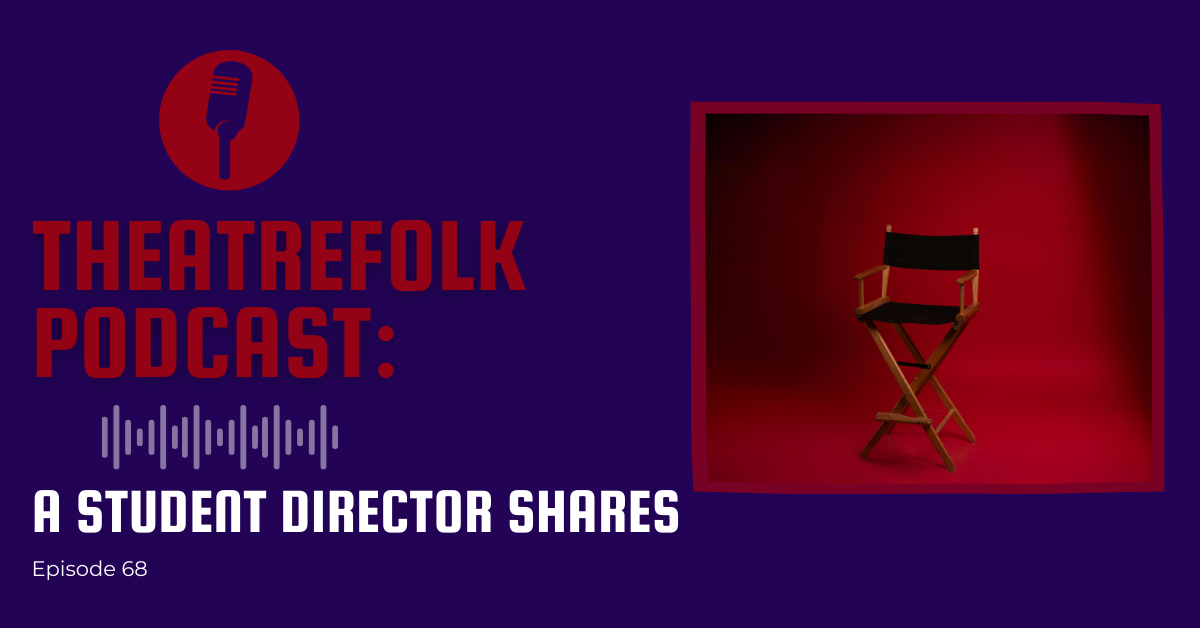 Theatrefolk Podcast: A Student Director Shares