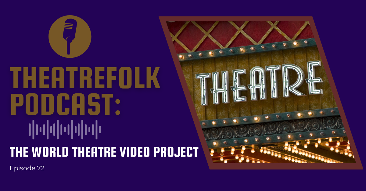 Theatrefolk Podcast: The World Theatre Video Project