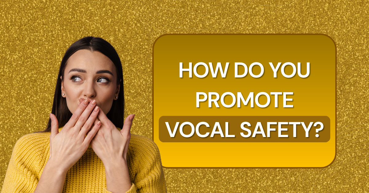 How Do You Promote Vocal Safety?