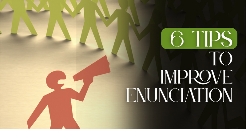6 Tips to Improve Enunciation