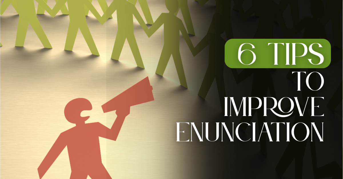 6 Tips to Improve Enunciation