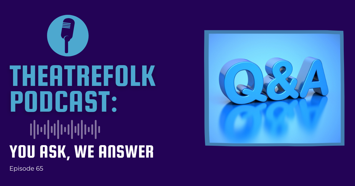 Theatrefolk Podcast Q&A: You ask, We answer
