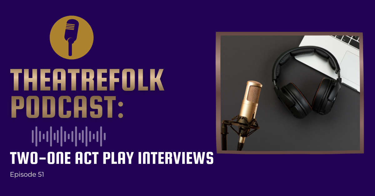 Theatrefolk Podcast: Two One Act Play Interviews: A Blast From the Podcast Past