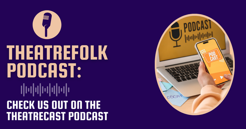 Theatrefolk Podcast: Check Us Out on the TheatreCast Podcast
