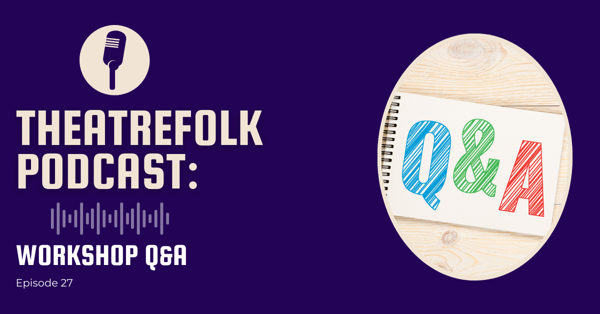 Theatrefolk Podcast: Workshop Q&A