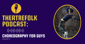 Theatrefolk Podcast: Choreography for Guys
