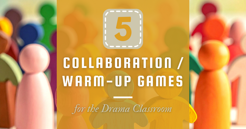 5 Collaboration or Warm Up Games for the Drama Classroom