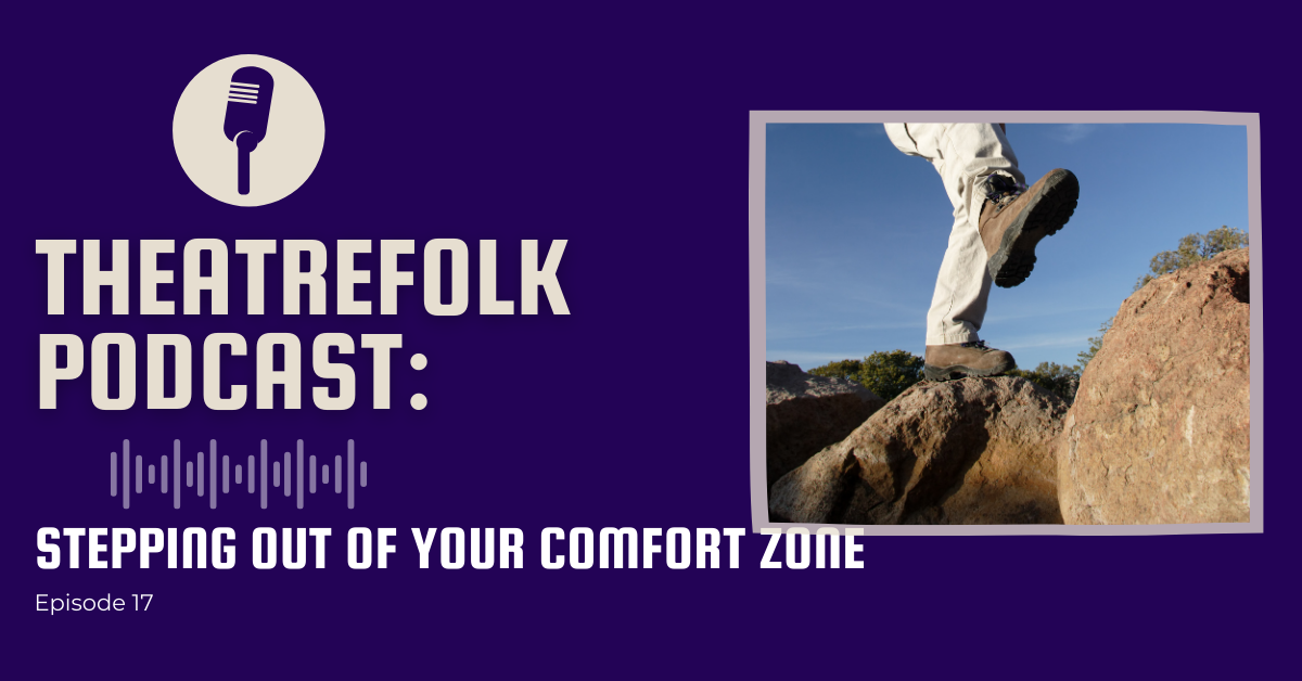 Theatrefolk Podcast: Stepping out of Your Comfort Zone