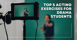 Top 5 Acting Exercises for Drama Students