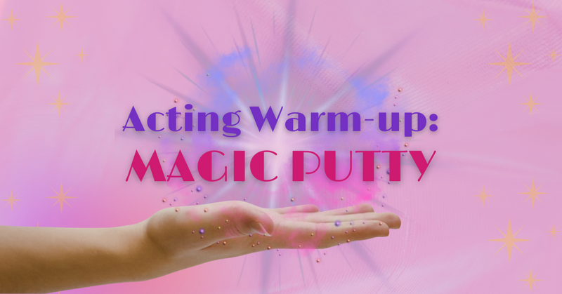 Acting Warm Up: Magic Putty