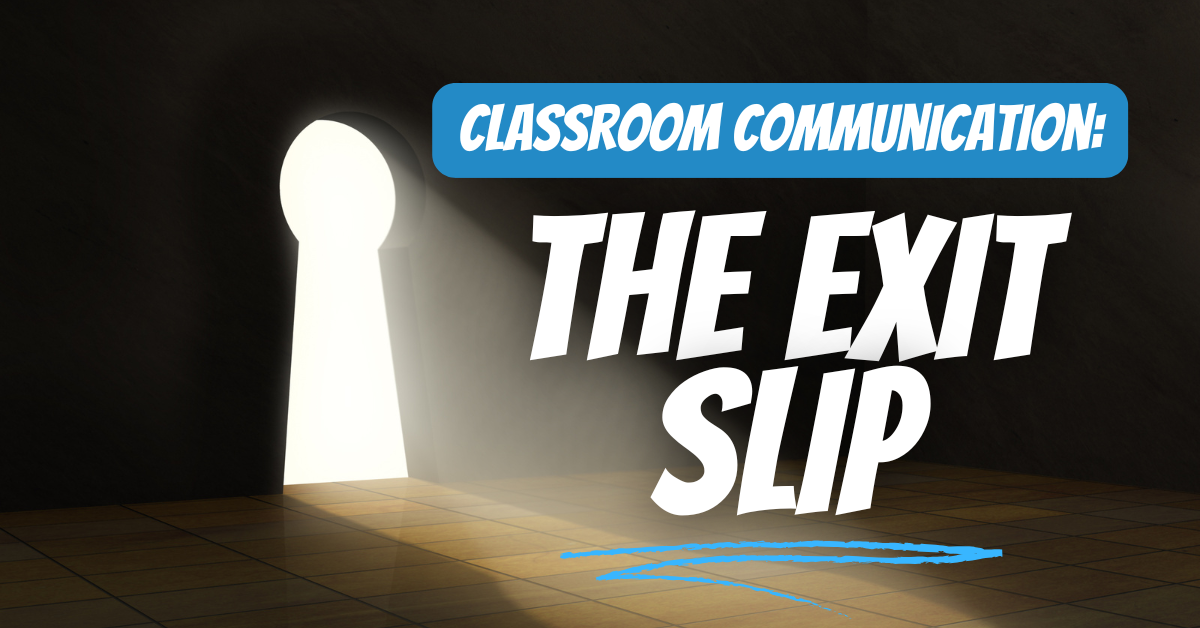 Classroom Communication: The Exit Slip
