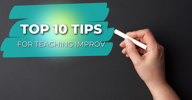 Top Ten Tips for Teaching Improv