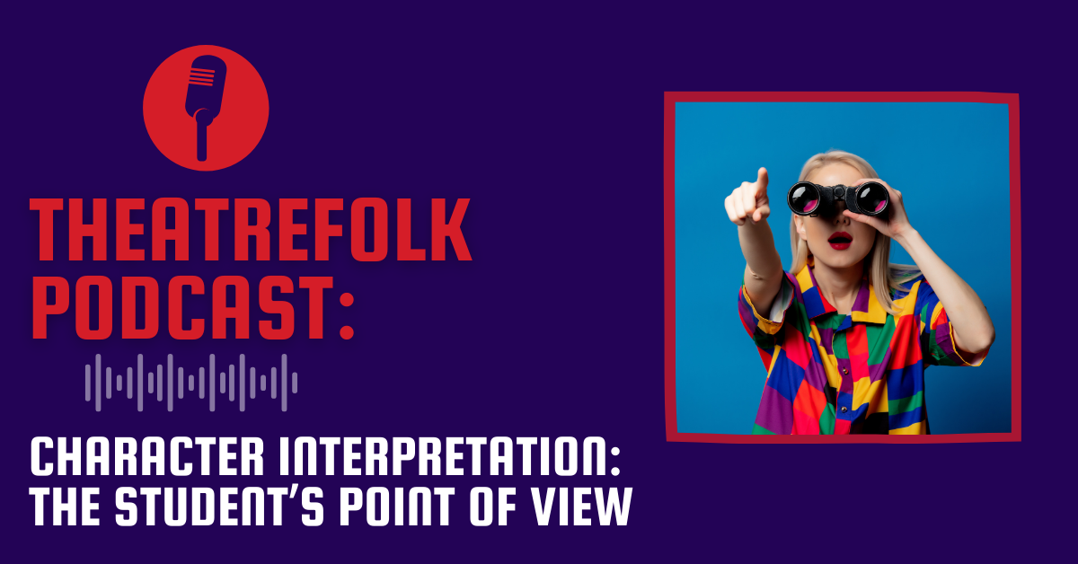 Theatrefolk Podcast: Character Interpretation - The Student’s Point of View