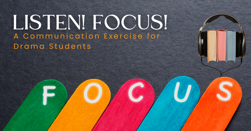 Listen! Focus! Communication exercise for drama students