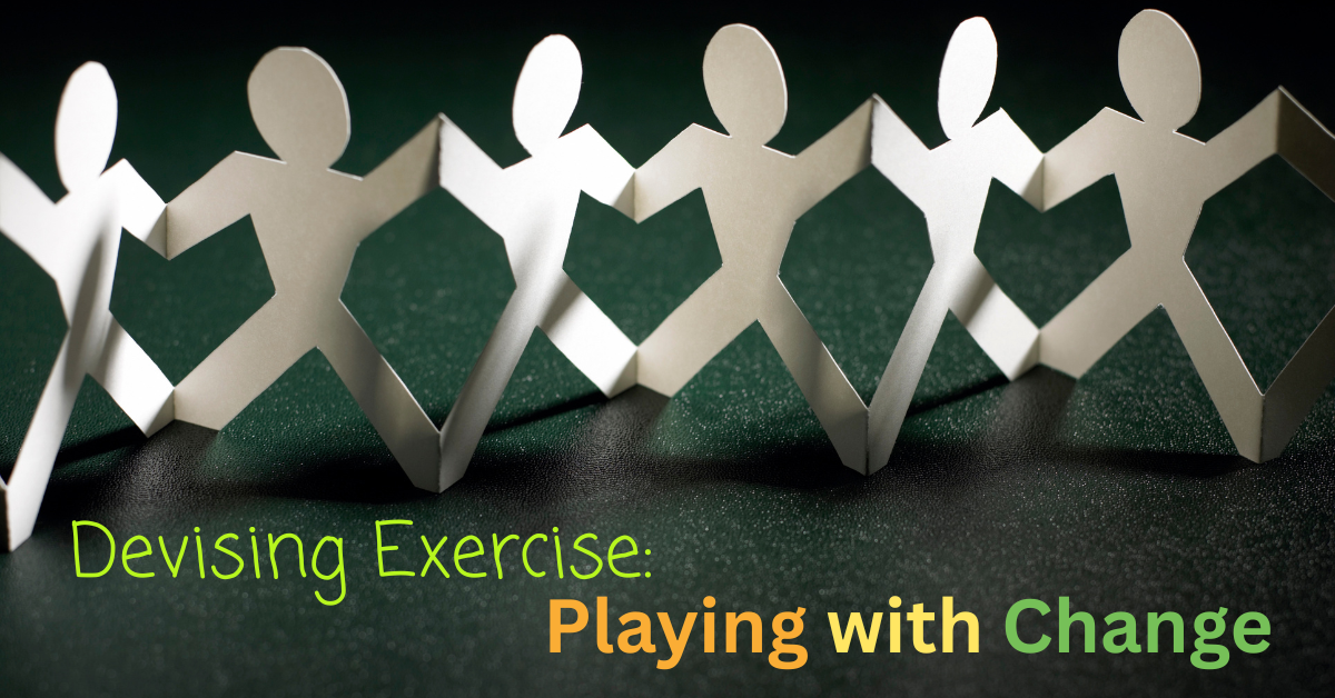 Devising Exercise: Playing With Change