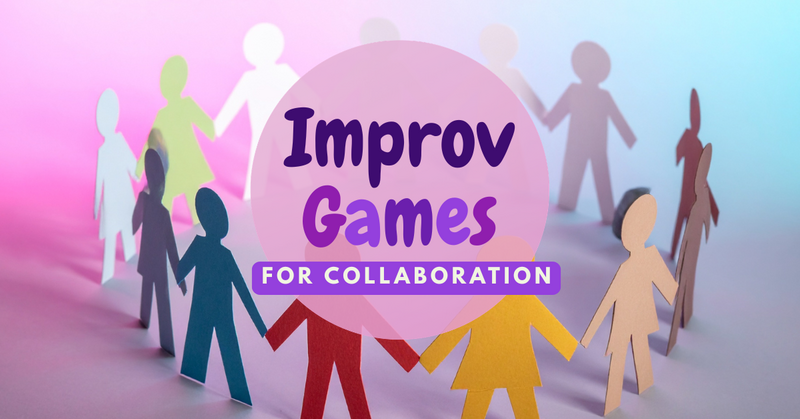 Improv Games for Collaboration