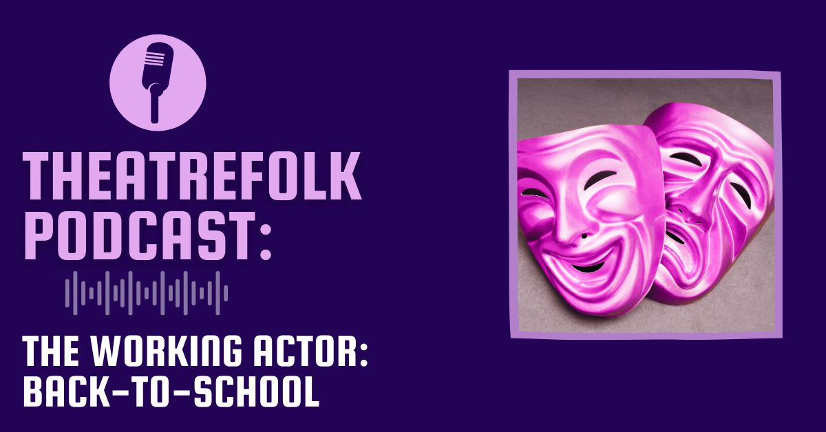 Theatrefolk Podcast: The Working Actor: Back to School