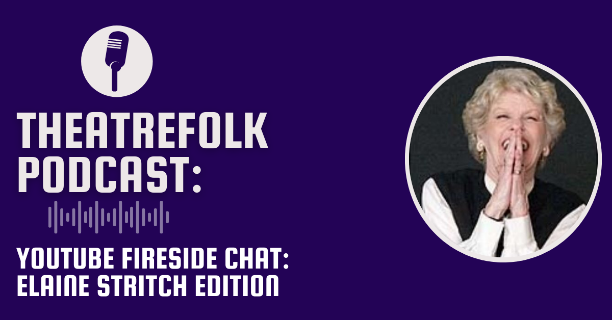Theatrefolk Podcast: YouTube Fireside Chat - Elaine Stritch Edition