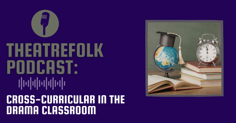 Theatrefolk Podcast: Cross-Curricular in the Drama Classroom