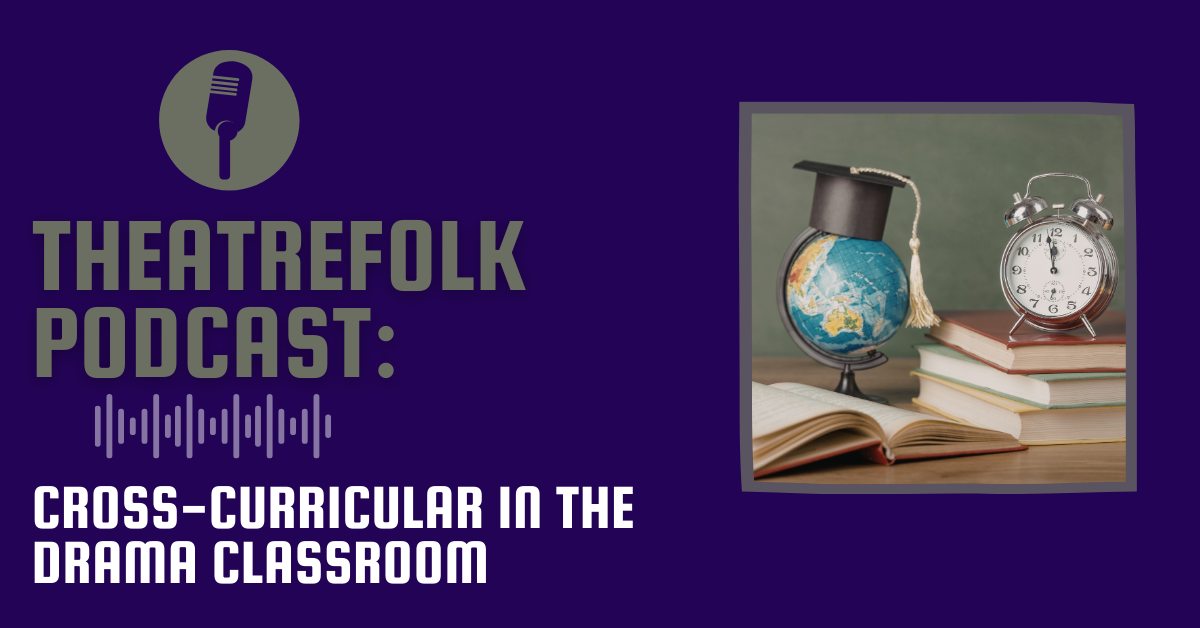 Theatrefolk Podcast: Cross-Curricular in the Drama Classroom