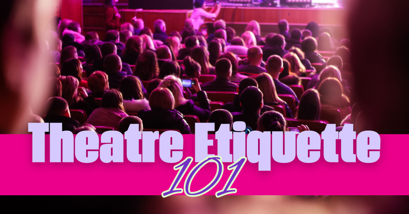 Theatre Etiquette 101