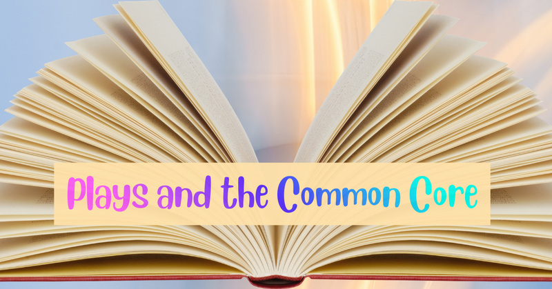Plays and the Common Core – a Perfect Fit