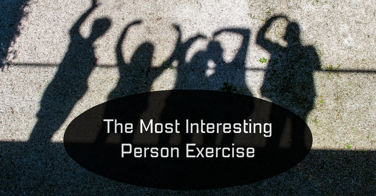 The Most Interesting Person Exercise
