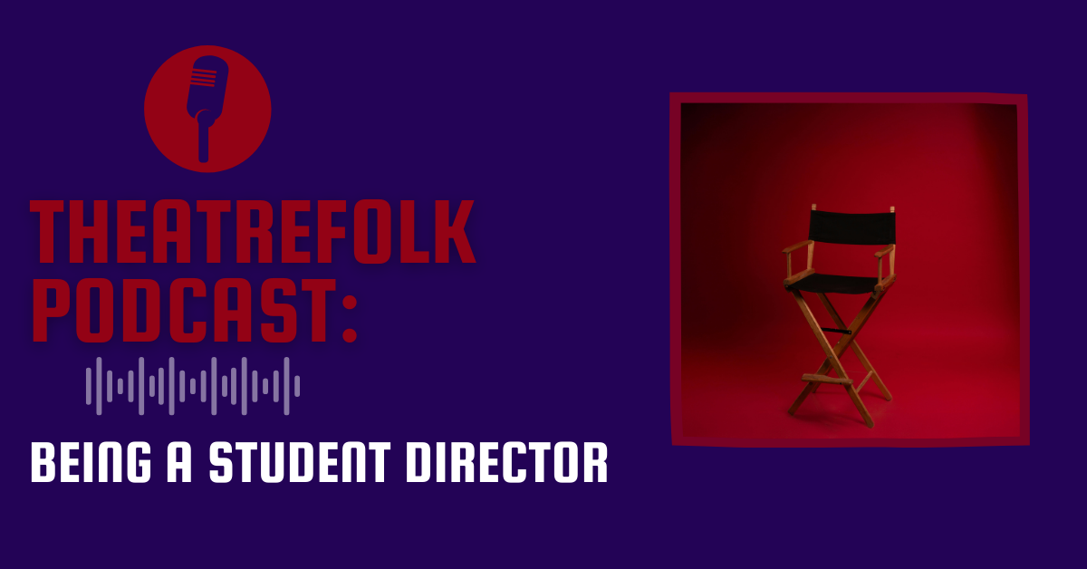 Theatrefolk Podcast: Being A Student Director