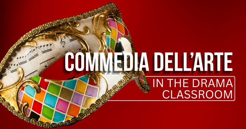 Commedia Dell’arte in the Drama Classroom