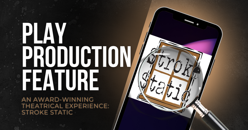 An Award-Winning Theatrical Experience: Stroke Static