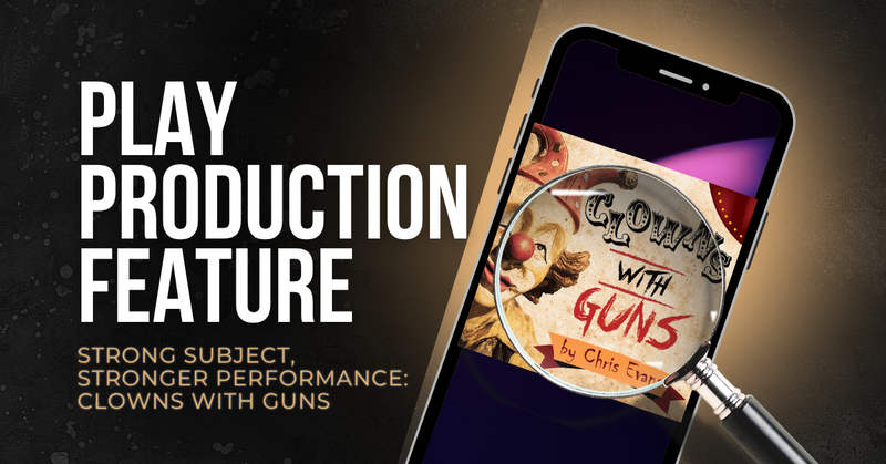 Strong Subject, Stronger Performance: Clowns With Guns