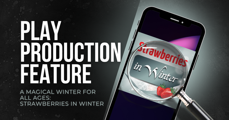 A Magical Winter for All Ages: Strawberries in Winter