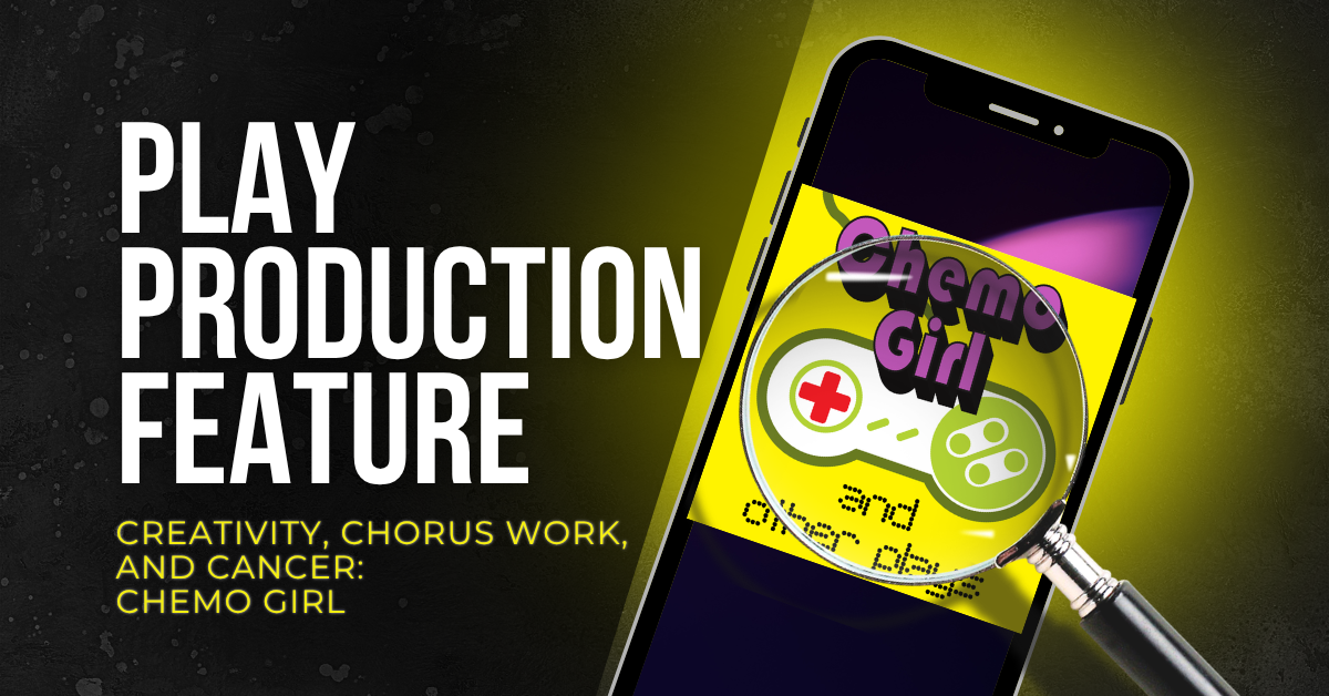 Creativity, Chorus Work… and Cancer: Chemo Girl