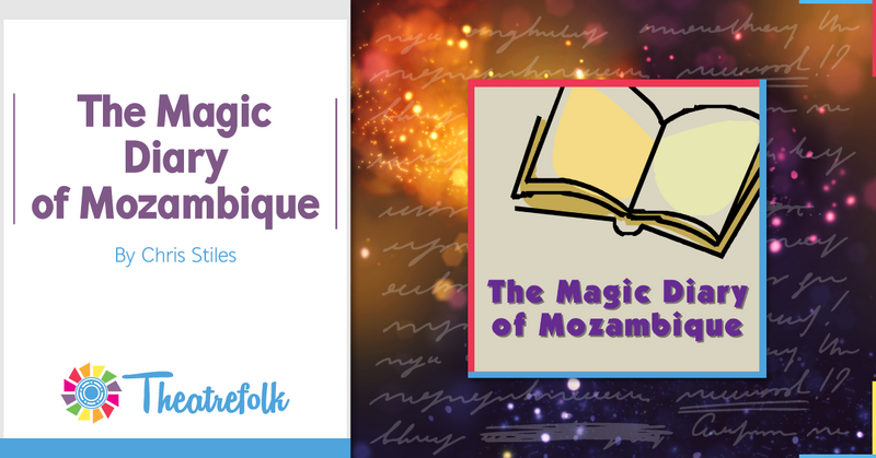 Theatrefolk Featured Play: The Magic Diary of Mozambique