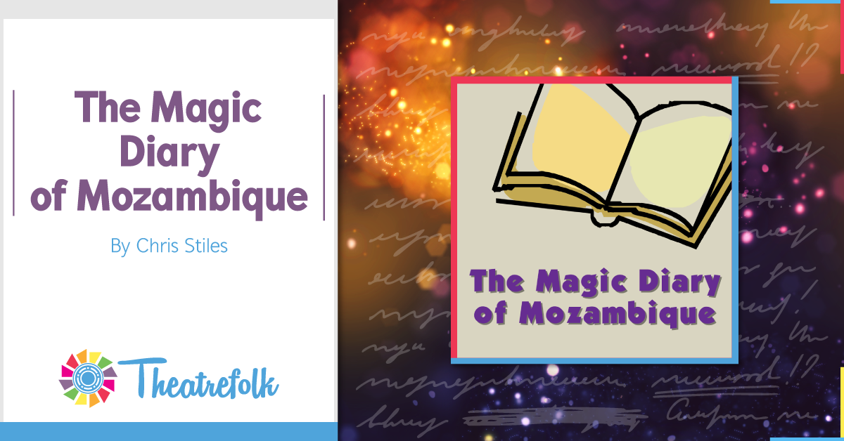 Theatrefolk Featured Play: The Magic Diary of Mozambique