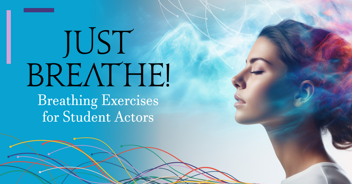 Just Breathe! Breathing Exercises for Student Actors
