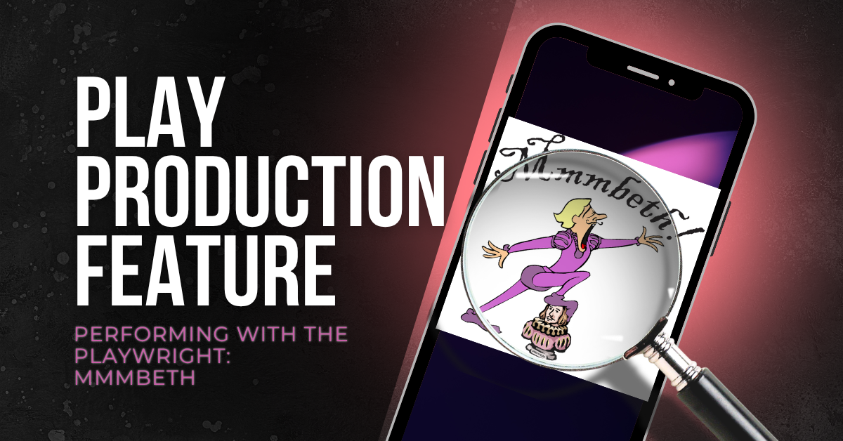 Performing with the Playwright: Mmmbeth