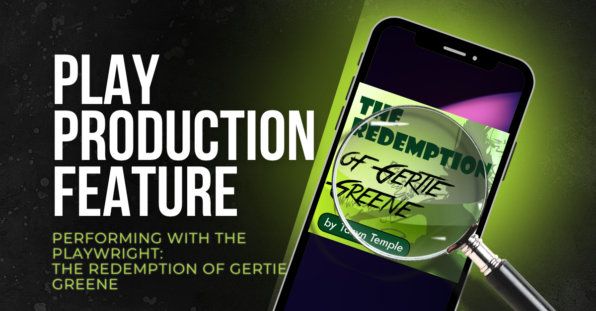 Performing with the Playwright: The Redemption of Gertie Greene
