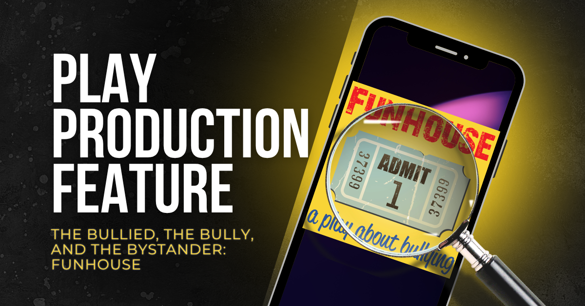 The Bullied, the Bully, and the Bystander: Funhouse