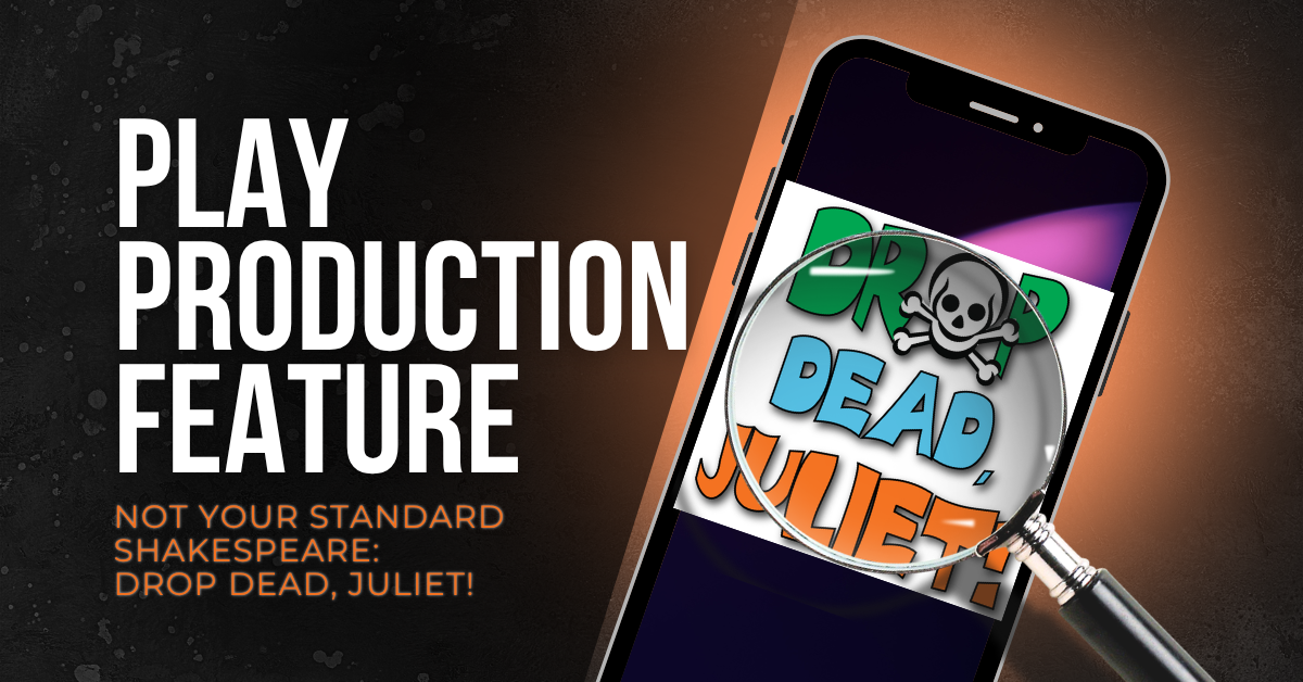 Not Your Standard Shakespeare: Drop Dead, Juliet!