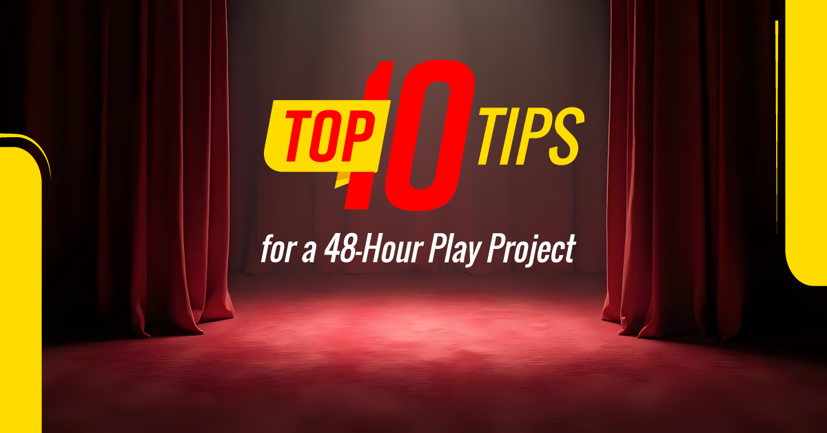 10 Tips for a 48-Hour Play Project