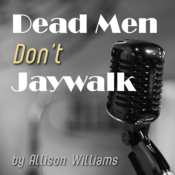 Dead Men Don't Jaywalk by Allison Williams Play Script