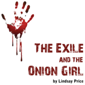 The Exile and the Onion Girl Lindsay Price Play Script