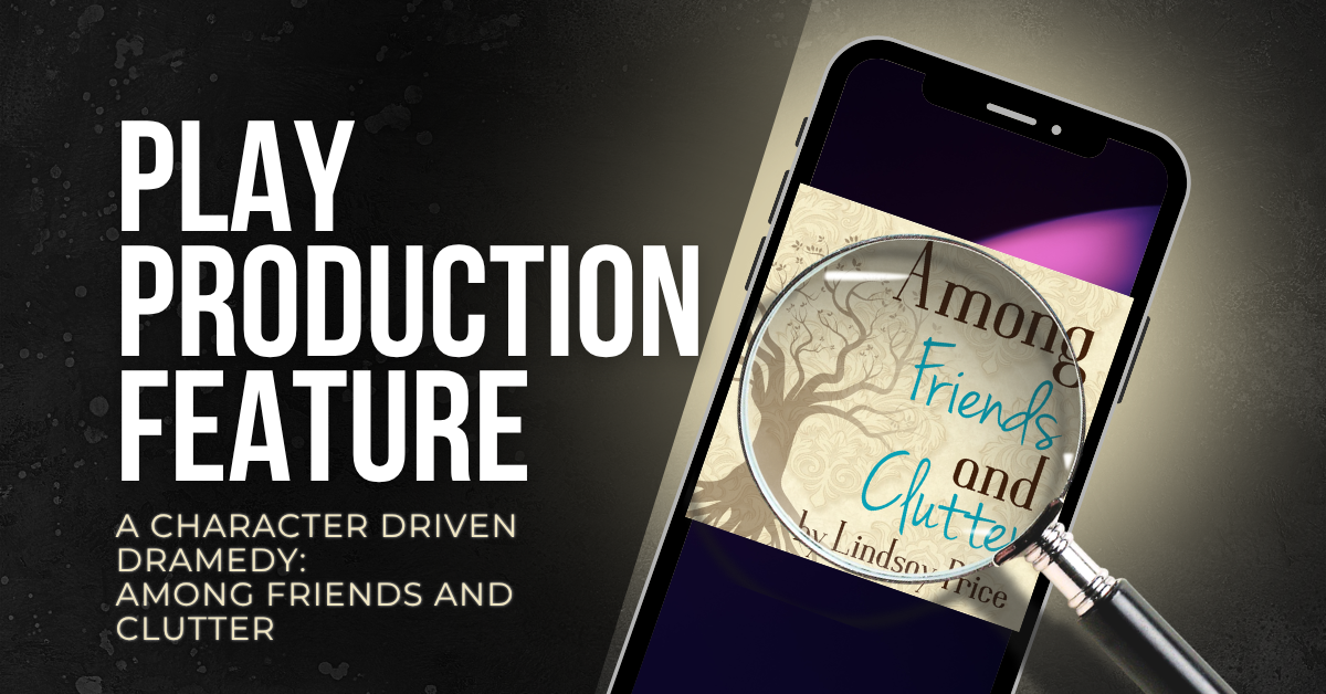 A Character Driven Dramedy: Among Friends and Clutter