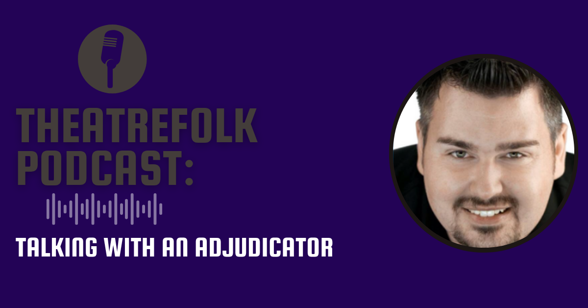 Theatrefolk Podcast: Talking with an Adjudicator