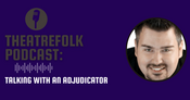 Theatrefolk Podcast: Talking with an Adjudicator