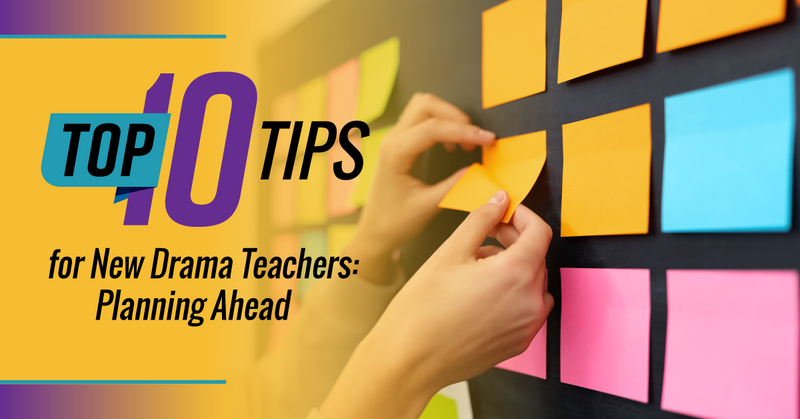 Top 10 Tips for New Drama Teachers: Planning Ahead