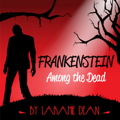 Frankenstein Among the Dead Laramie Dean Play Script