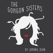The Gorgon Sisters Laramie Dean Play Script