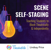Scene Self-Staging: Teaching Students to Block Theatrically and Independently by Lindsay Price Play Script